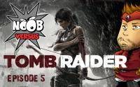 Tomb Raider - Ep5 - NOOB VERSUS