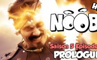 NOOB : S05 ep00 : PROLOGUE
