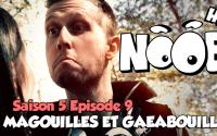 NOOB : S05 ep09 : MAGOUILLES ET GAEABOUILLES