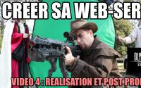 CRÉER SA WEB-SÉRIE - Part4 - Réa et Post Production