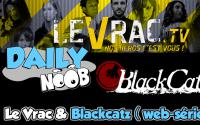 DAILYNOOB : Noob rencontre Le Vrac et BlackCatz
